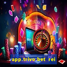 app.trivo.bet rei do bicho